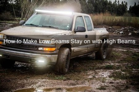 How to Make Low Beams Stay on with High Beams Silverado
