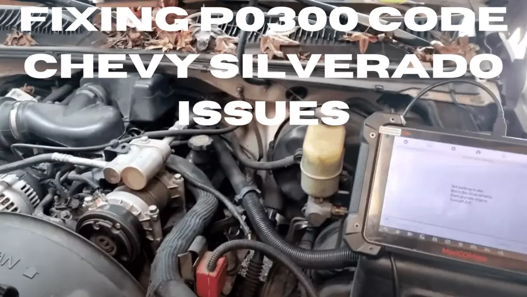 fixing p0300 code chevy silverado issues